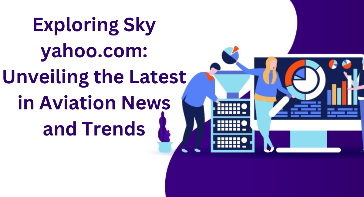 This image shown in Exploring Sky yahoo.com: Unveiling the Latest in Aviation News and Trends