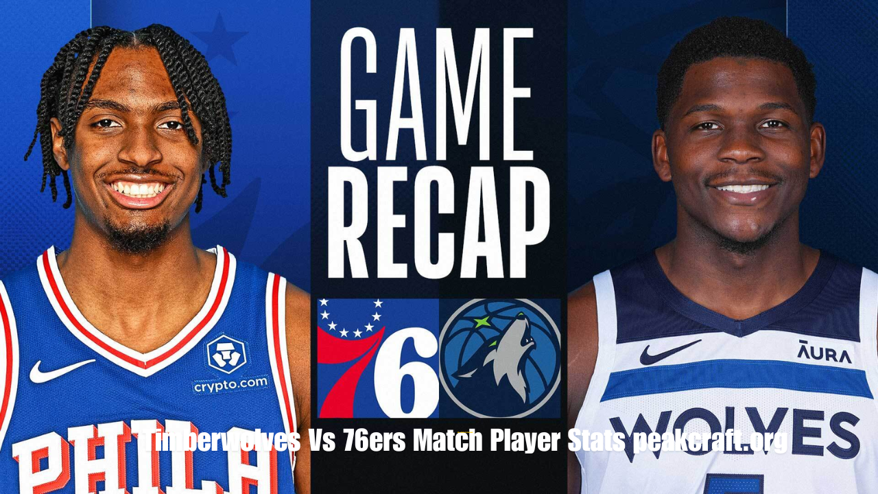 Timberwolves Vs 76ers Match Player Stats